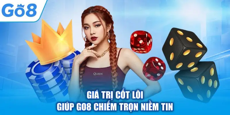 Giá trị cốt lõi giúp GO8 chiếm trọn niềm tin