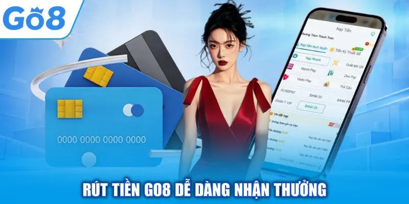 Rút Tiền GO8 - Quy Trình Tận Hưởng Thành Quả Thắng Cược 1 Rút tiền GO8 dễ dàng nhận thưởng