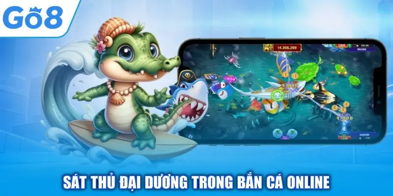 Bắn Cá Online GO8 - Hành Trình Chinh Phục Đại Dương Kỳ Thú 1 Sát thủ đại dương trong bắn cá online