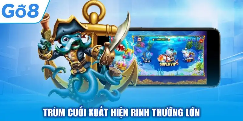 Bắn Cá Online GO8 - Hành Trình Chinh Phục Đại Dương Kỳ Thú 3 Trùm cuối xuất hiện rinh thưởng lớn