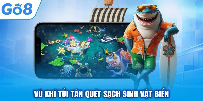 Bắn Cá Online GO8 - Hành Trình Chinh Phục Đại Dương Kỳ Thú 2 Vũ khí tối tân quét sạch sinh vật biển