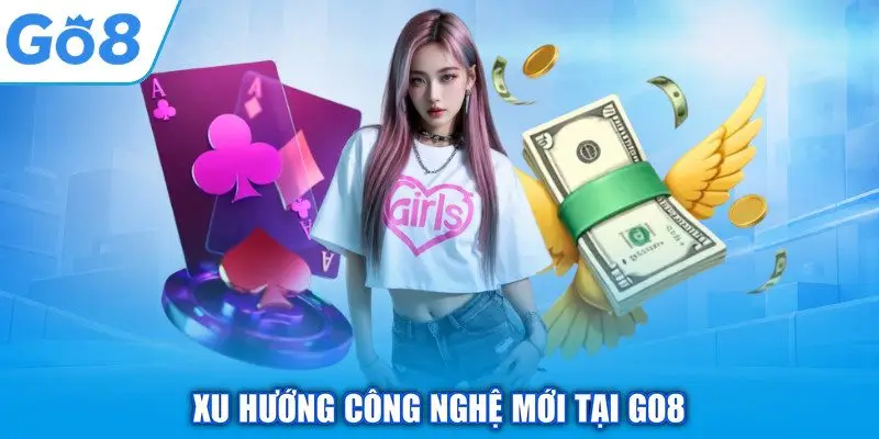 Xu hướng công nghệ mới tại GO8